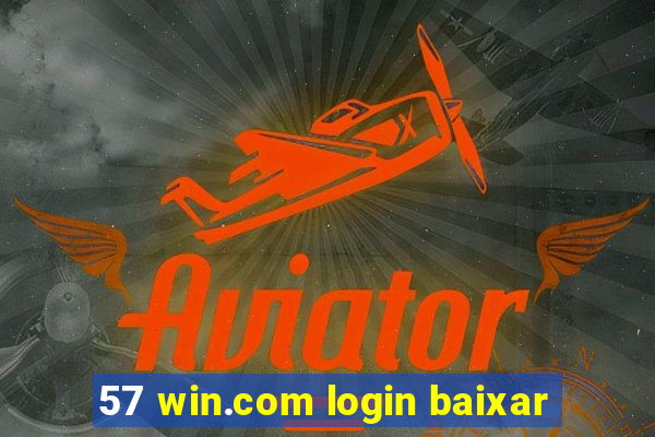 57 win.com login baixar